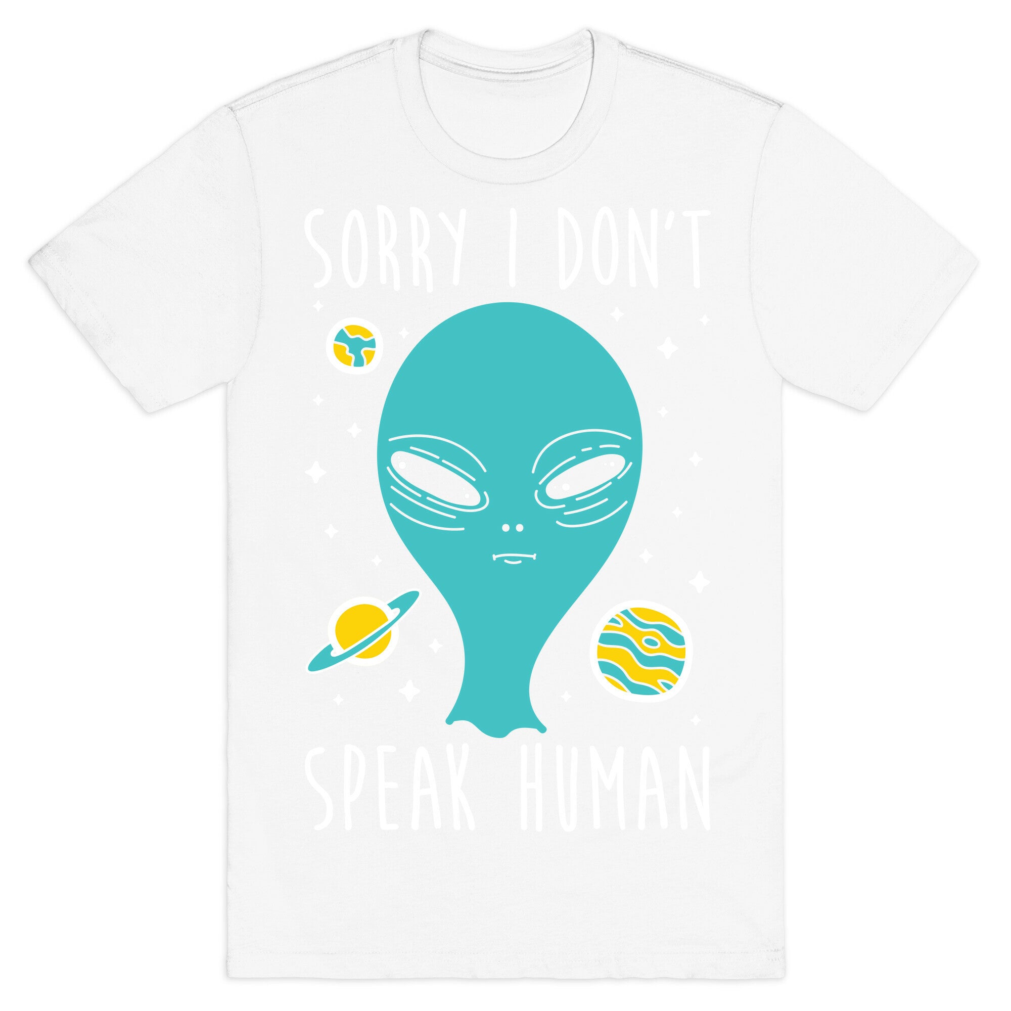 Sorry I Don't Speak Human T-Shirt